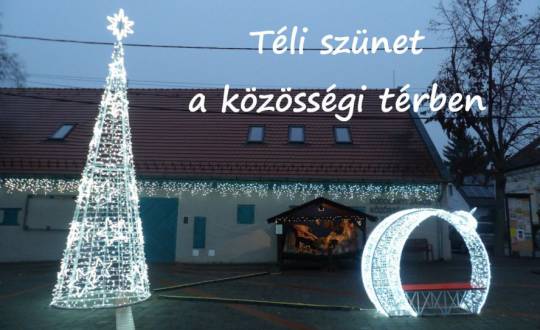 Téli szünet a közösségi térben